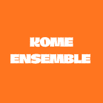 Kome Ensemble