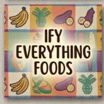 Ify everything foods