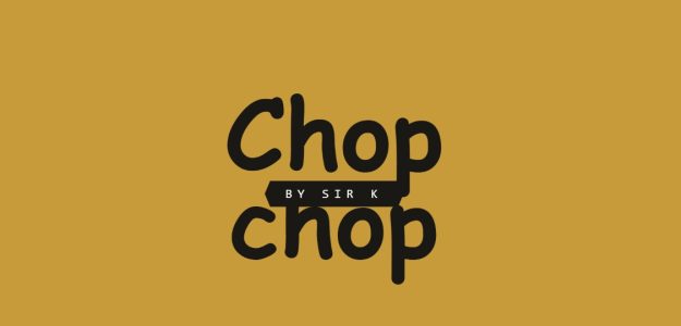 Chop chop by SirK
