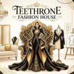 Teethrone fashion house